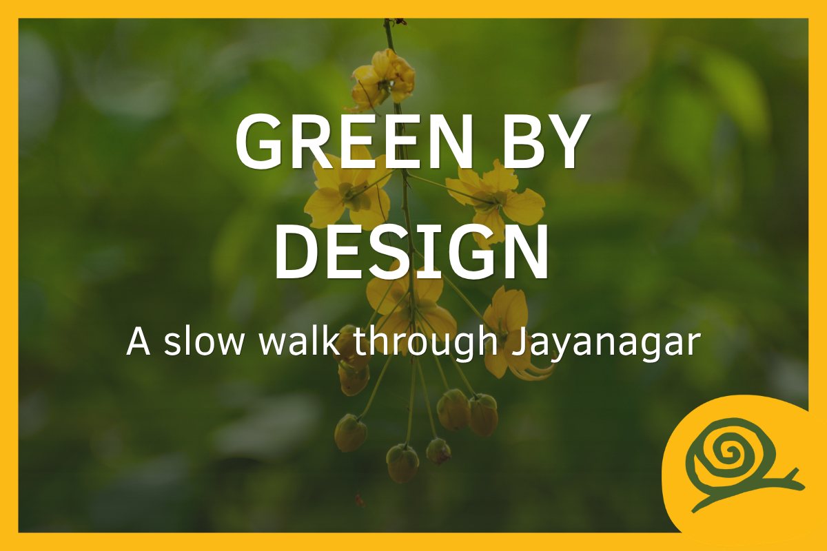 Green by Design: a slow walk through Jayanagar